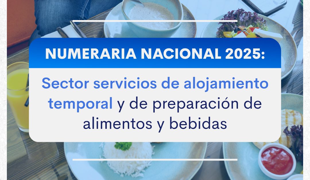 Numeralia Nacional 2025: Sector Servicios de Alojamiento Temporal y de Preparación de Alimentos y Bebidas