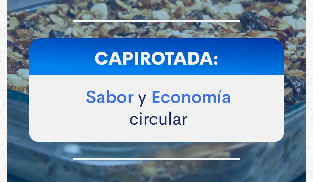 Capirotada: sabor y economía circular